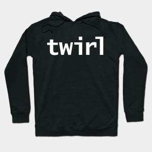 Twirl Funny Typography Hoodie